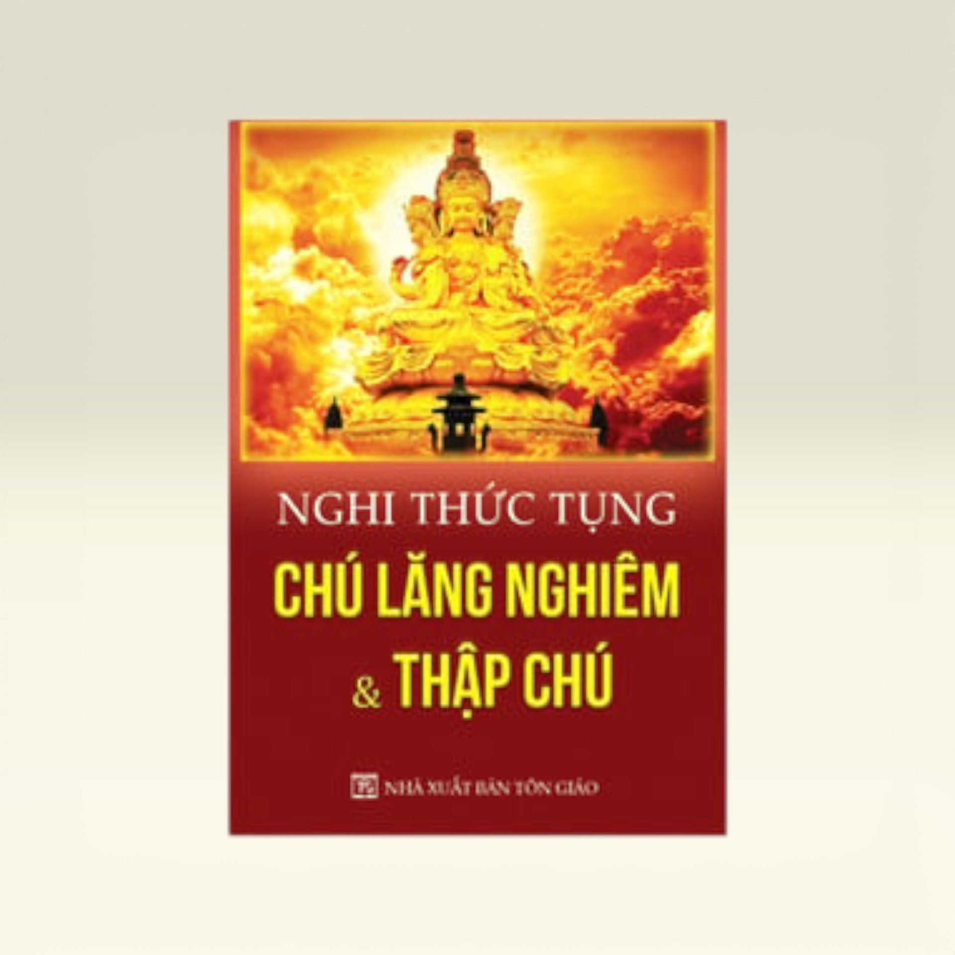 Sách Nghi Thức Tụng Chú Lăng Nghiêm Và Thập Chú - Vạn Kim Đại Cát